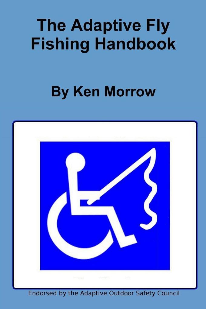 The Adaptive Fly Fishing Handbook