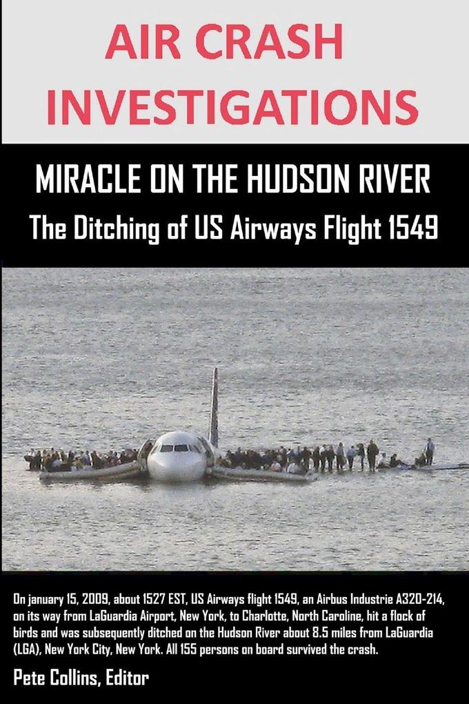 AIR CRASH INVESTIGATIONS MIRACLE ON THE HUDSON RIVER The Ditching of US Airways Flight 1549