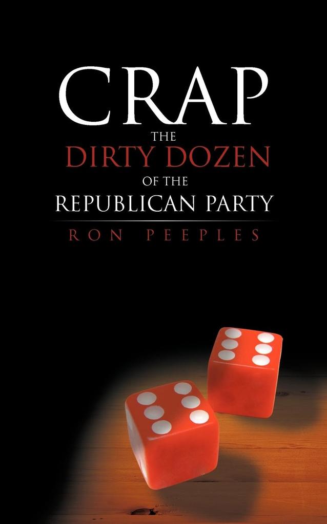 Crap - The Dirty Dozen Of The Republican Party