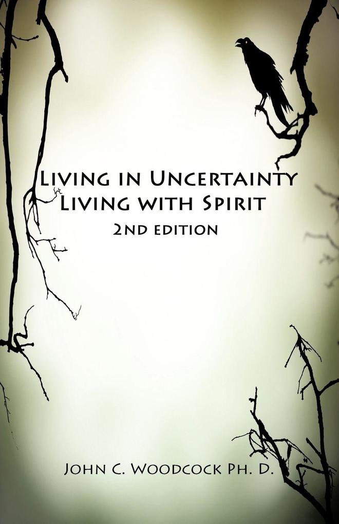Living in Uncertainty Living with Spirit