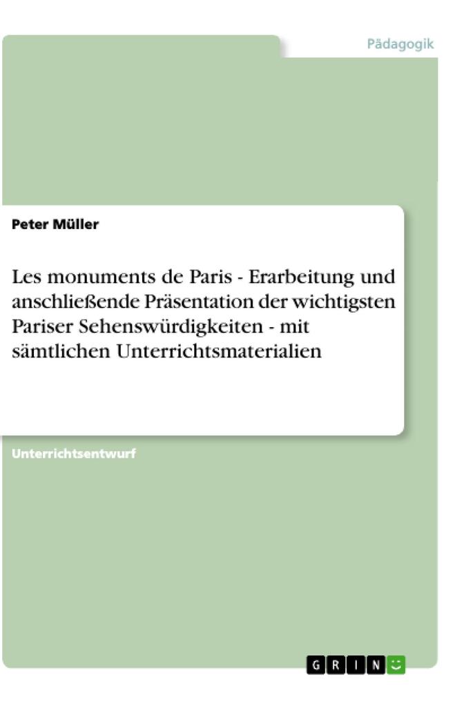 Les monuments de Paris - Erarbeitung und anschließende Präsentation der wichtigsten Pariser Sehenswürdigkeiten- mit sämtlichen Unterrichtsmaterialien
