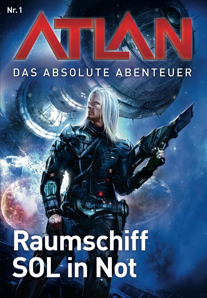 Atlan - Das absolute Abenteuer 1: Raumschiff SOL in Not - William Voltz/ Peter Griese