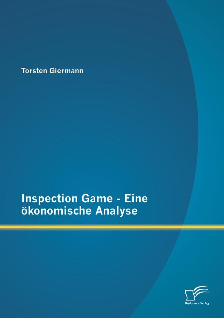 Inspection Game - Eine ökonomische Analyse