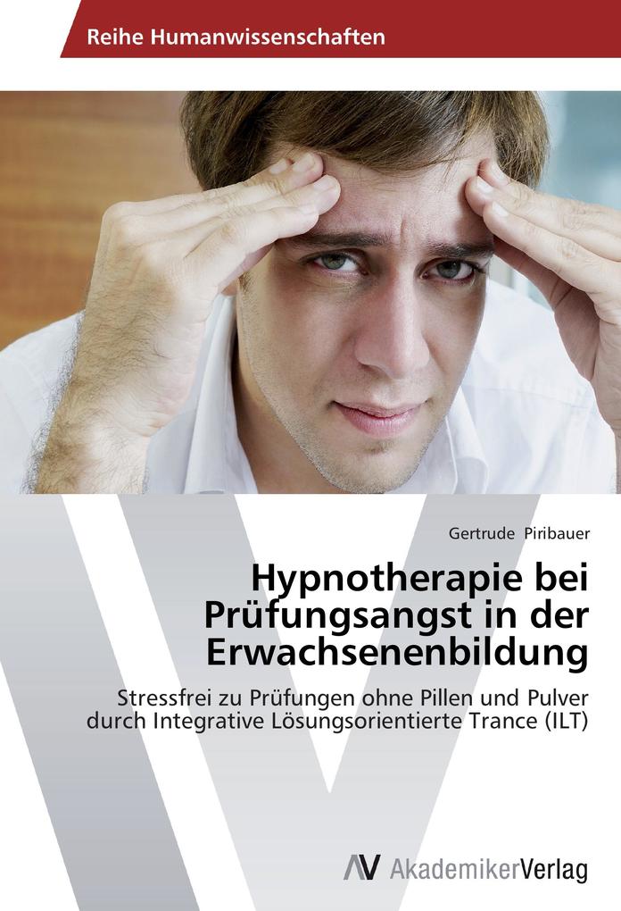 Hypnotherapie bei Prüfungsangst in der Erwachsenenbildung - Gertrude Piribauer