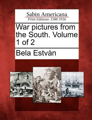 War Pictures from the South. Volume 1 of 2
