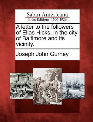 A Letter to the Followers of Elias Hicks in the City of Baltimore and Its Vicinity.