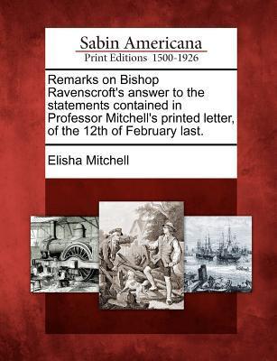 Remarks on Bishop Ravenscroft‘s Answer to the Statements Contained in Professor Mitchell‘s Printed Letter of the 12th of February Last.