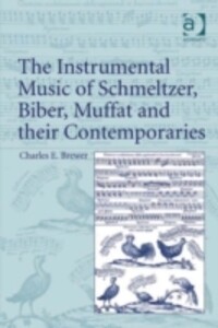 Instrumental Music of Schmeltzer, Biber, Muffat and their Contemporaries als eBook Download von Professor Charles E Brewer - Professor Charles E Brewer