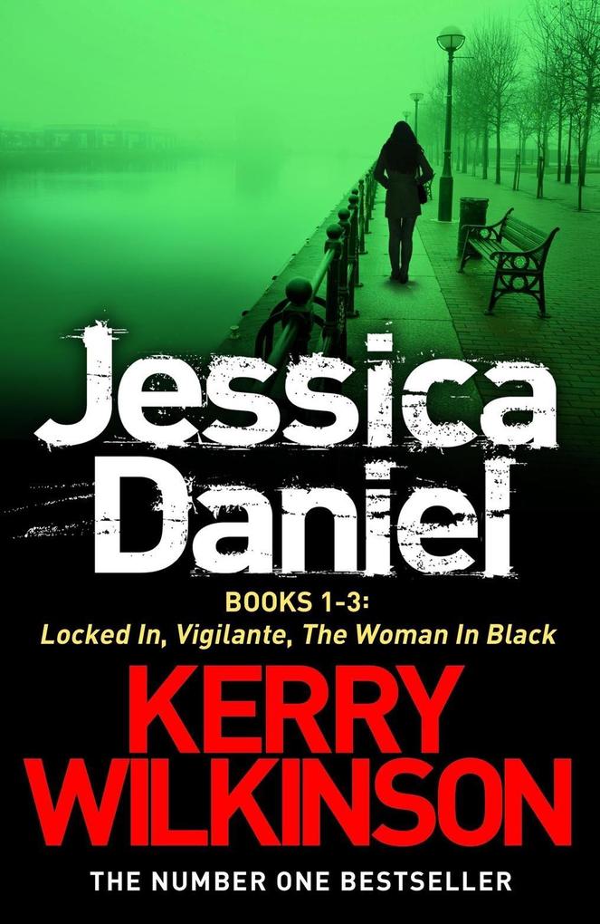 DS Jessica Daniel Series: Locked In / Vigilante / The Woman in Black - Books 1-3 als eBook Download von Kerry Wilkinson - Kerry Wilkinson