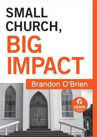 Small Church Big Impact (Ebook Shorts)