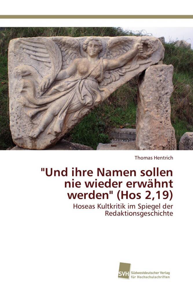 'Und ihre Namen sollen nie wieder erwähnt werden' (Hos 219)
