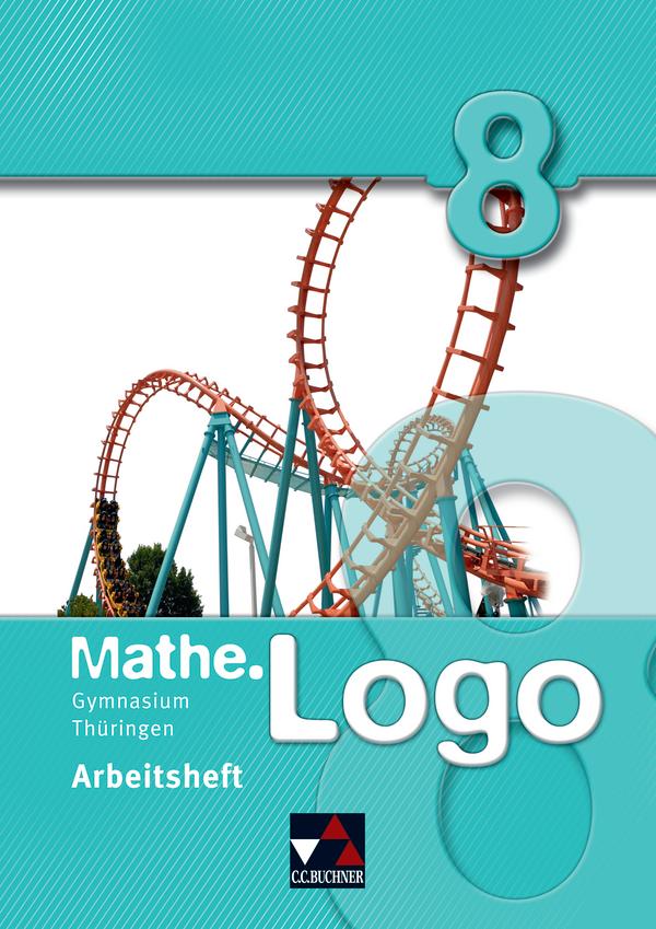 mathe.Logo 8 Arbeitsheft. Gymnasium Thüringen - Dagmar Beyer/ Heiko Etzold/ Daniel Graf/ Eva Fischer/ Michael Kleine