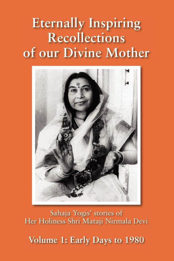 Eternally Inspiring Recollections of our Divine Mother Volume 1