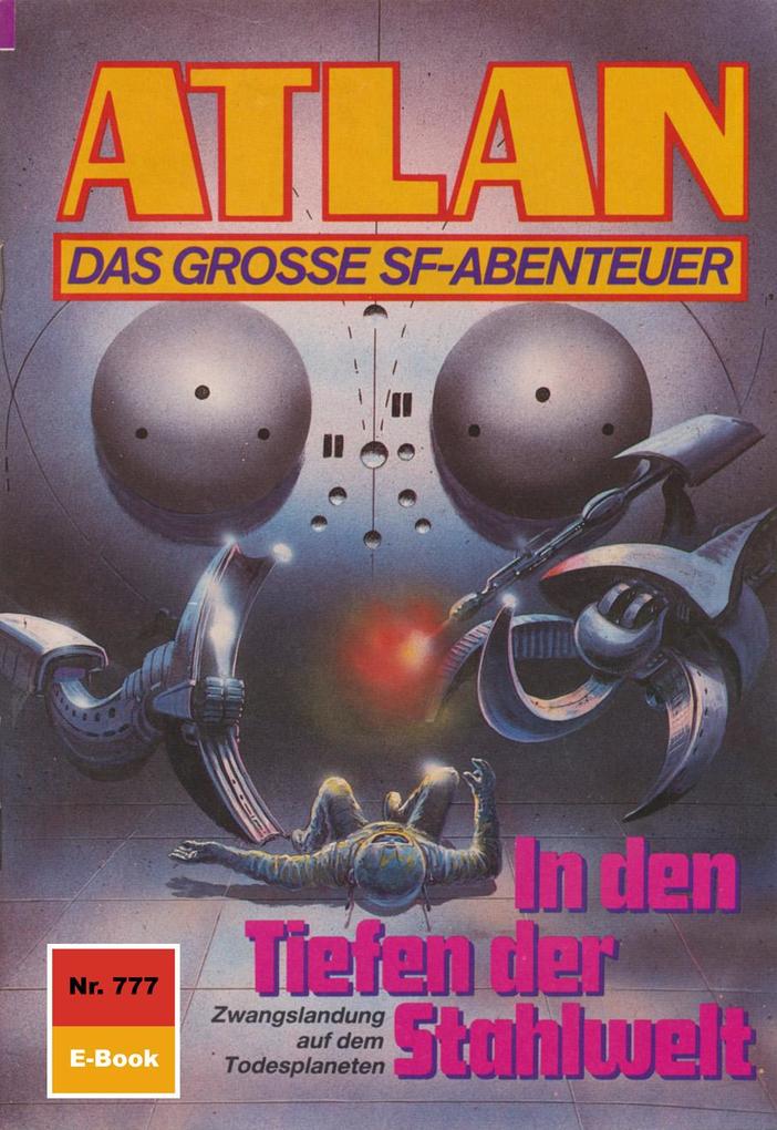 Atlan 777: In den Tiefen der Stahlwelt - Hans Kneifel