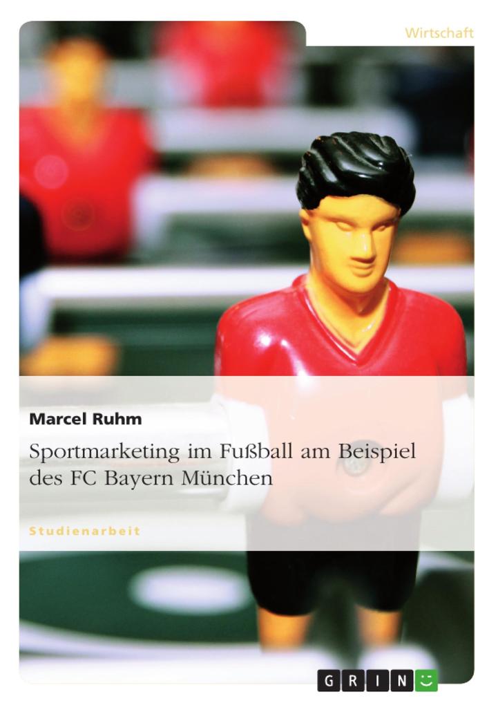 Sportmarketing - verdeutlicht am Beispiel des FC Bayern München