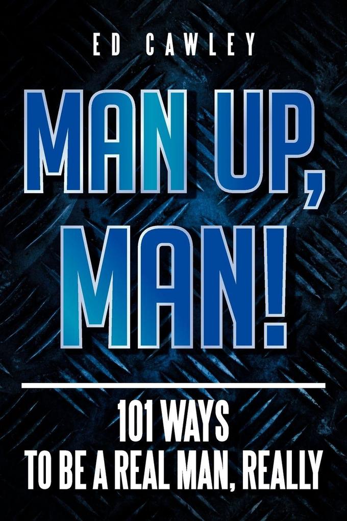 MAN UP MAN!