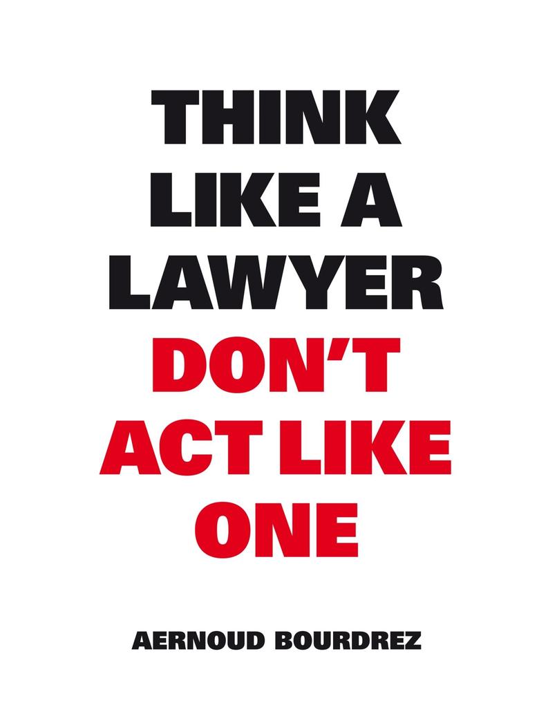 Think like a Lawyer Dont‘t act like One
