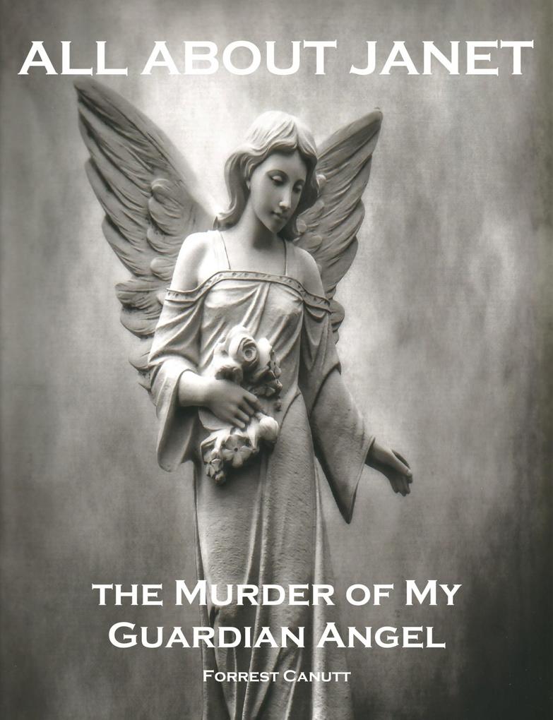 All About Janet the Murder of my Guardian Angel