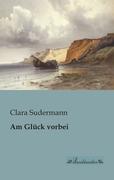 Am Glück vorbei - Clara Sudermann