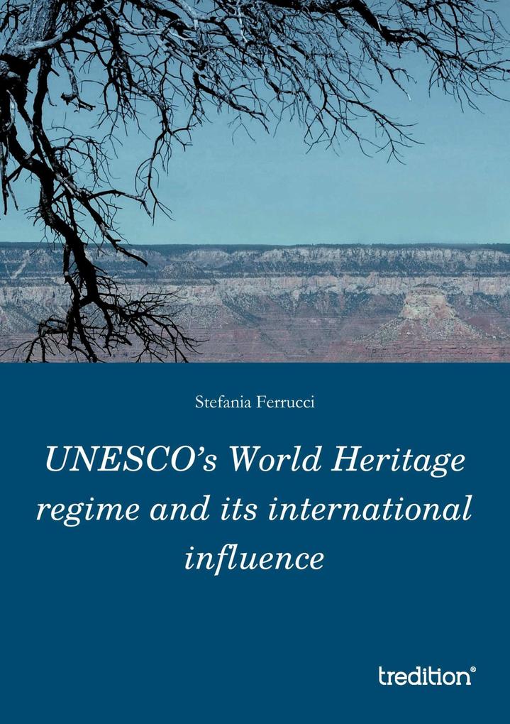 UNESCO‘s World Heritage regime and its international influence