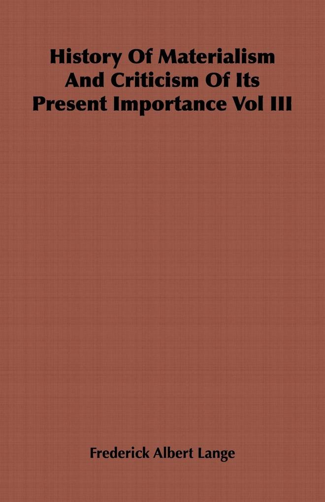 History of Materialism and Criticism of Its Present Importance Vol III