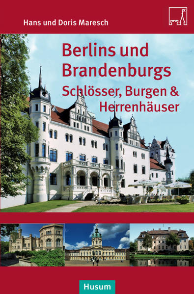 Berlins und Brandenburgs Schlösser Burgen und Herrenhäuser