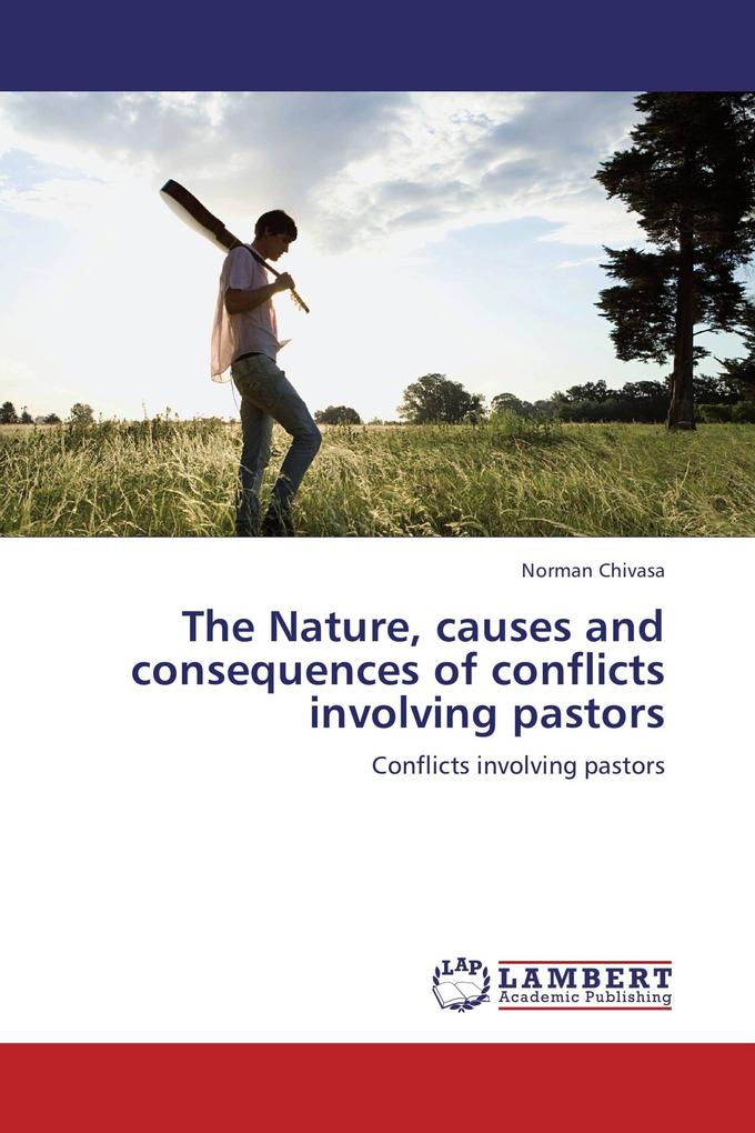 The Nature causes and consequences of conflicts involving pastors