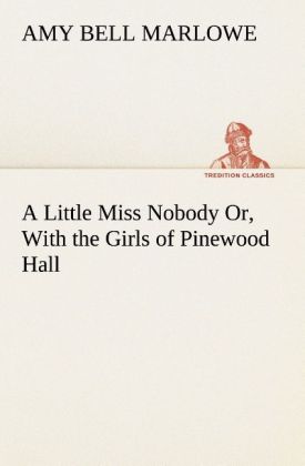 A Little Miss Nobody Or With the Girls of Pinewood Hall