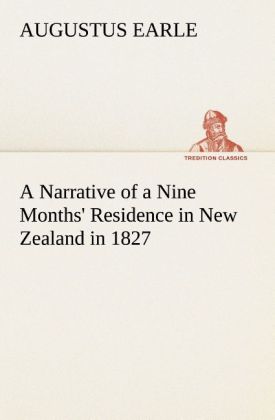 A Narrative of a Nine Months‘ Residence in New Zealand in 1827