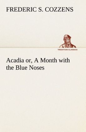 Acadia or A Month with the Blue Noses