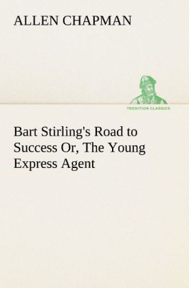 Bart Stirling's Road to Success Or The Young Express Agent