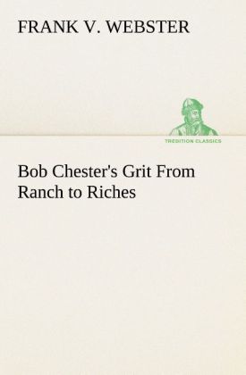 Bob Chester's Grit From Ranch to Riches