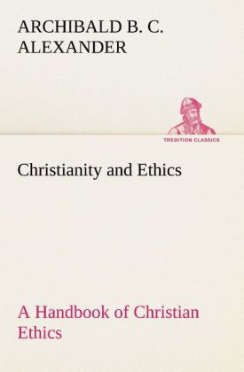 Christianity and Ethics A Handbook of Christian Ethics