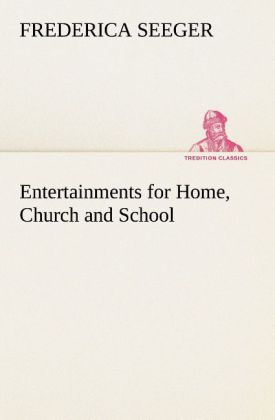 Entertainments for Home Church and School