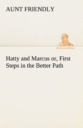 Hatty and Marcus or First Steps in the Better Path