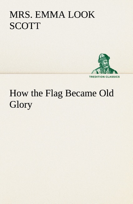 How the Flag Became Old Glory
