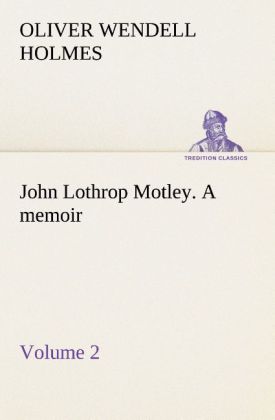 John Lothrop Motley. a memoir - Volume 2