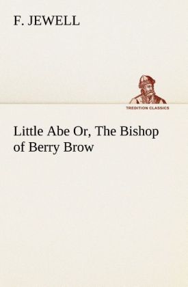 Little Abe Or The Bishop of Berry Brow