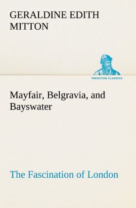 Mayfair Belgravia and Bayswater The Fascination of London