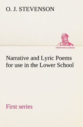 Narrative and Lyric Poems (first series) for use in the Lower School
