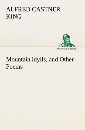 Mountain idylls and Other Poems