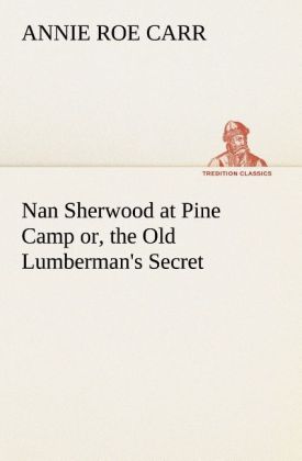 Nan Sherwood at Pine Camp or the Old Lumberman‘s Secret