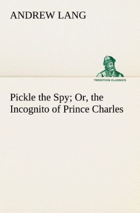 Pickle the Spy Or the Incognito of Prince Charles