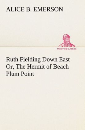 Ruth Fielding Down East Or The Hermit of Beach Plum Point