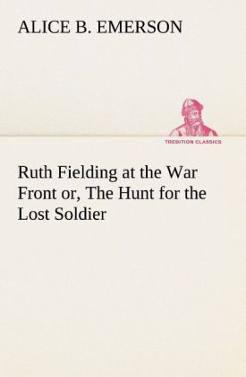 Ruth Fielding at the War Front or The Hunt for the Lost Soldier