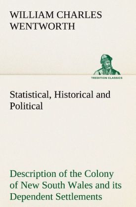 Statistical Historical and Political Description of the Colony of New South Wales and its Dependent Settlements