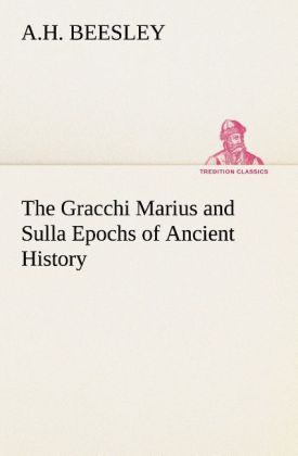 The Gracchi Marius and Sulla Epochs of Ancient History