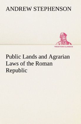 Public Lands and Agrarian Laws of the Roman Republic