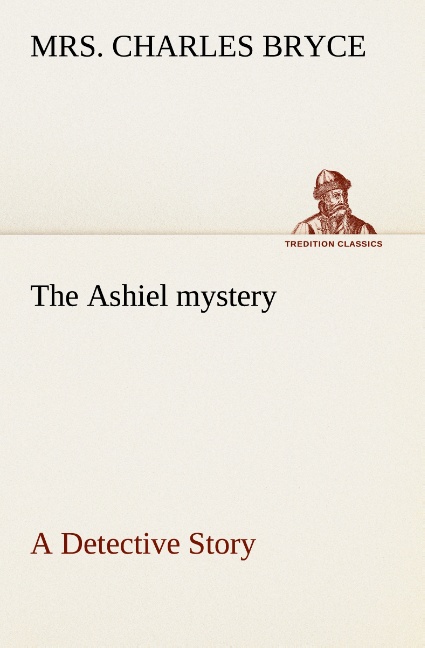 The Ashiel mystery A Detective Story