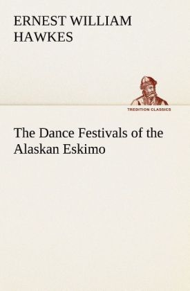 The Dance Festivals of the Alaskan Eskimo